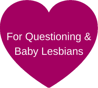 For Questioning and Baby Lesbians